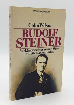 Rudolf Steiner. Verkünder eines neuen Welt- und Menschenbildes.