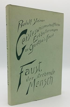 Faust, der strebende Mensch. Geisteswissenschaftliche Erlauterungen zu Goethes "Faust". Band I.
