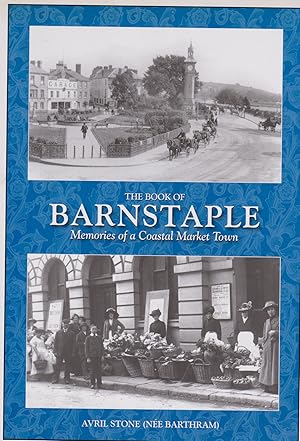 Imagen del vendedor de The Book of Barnstaple - Memories of a Coastal Market Town a la venta por timkcbooks (Member of Booksellers Association)