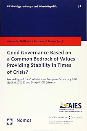 Imagen del vendedor de Good Governance Based on a Common Bedrock of Values - Providing Stability in Times of Crisis?: Proceedings of the Conference on European Democracy . Zur Europa- Und Sicherheitspolitik) a la venta por WeBuyBooks