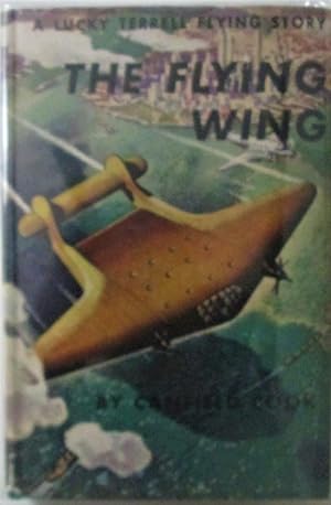 The Flying Wing. A Lucky Terrell Flying Story