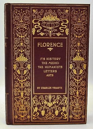 Florence;: Its History, the Medici, the Humanists, Letters, Arts