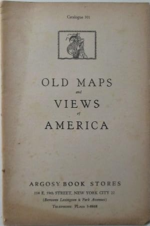Old Maps and Views in America. Catalogue 301. Argosy Book Stores