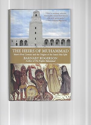 Seller image for THE HEIRS OF MUHAMMAD: Islam's First Century And The Origins Of The Sunni~Shia Split for sale by Chris Fessler, Bookseller