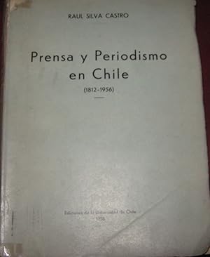 Prensa y Periodismo en Chile ( 1812 - 1956 )