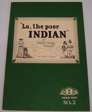 Seller image for Lo, the Poor Indian" of the Santa Clara Valley (Pioneer Series, No. 2); Signed for sale by Books of Paradise