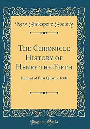 Seller image for The Chronicle History of Henry the Fifth: Reprint of First Quarto, 1600 (Classic Reprint) for sale by WeBuyBooks