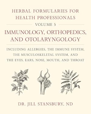 Seller image for Herbal Formularies for Health Professionals : Immunology, Orthopedics, and Otolaryngology, Including Allergies, the Immune System, the Musculoskeletal System, and the Eyes, Ears, Nose, Mouth, and Throat for sale by GreatBookPrices
