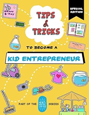 Immagine del venditore per Tips and Tricks to Become a Kid Entrepreneur (Special Edition): Part of the Here's How You Can Too! Series (Tips and Tricks Special Editions) venduto da WeBuyBooks