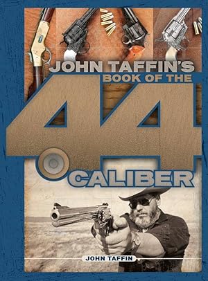 Seller image for John Taffin's Book of the 44 Caliber for sale by Collector Bookstore
