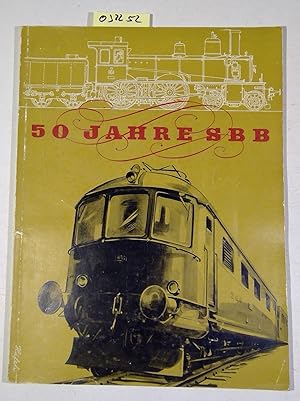 50 Jahre SBB - Jubiläumsschrift zum 50jährigen Bestehen der Schweizerischen Bundesbahnen