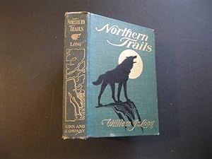 NORTHERN TRAILS - Some Studies of Animal Life in the Far North