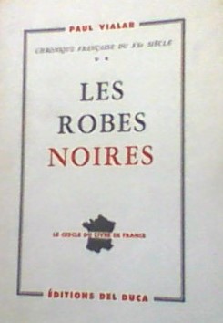Chronique française du XXe siècle II: Les Robes noires. Roman