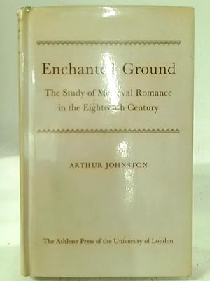 Bild des Verkufers fr Enchanted Ground: The Study of Medieval Romance in the Eighteenth Century zum Verkauf von World of Rare Books