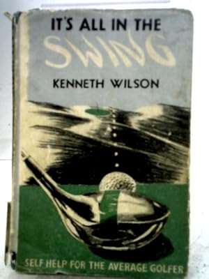 Bild des Verkufers fr It's All In The Swing - Self Help For The Average Golfer zum Verkauf von World of Rare Books