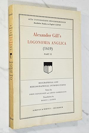 Seller image for ALEXANDER GILL'S LOGONOMIA ANGLICA (1619) PART II BIOGRAPHICAL AND BIBLIOGRAPHICAL INTRODUCTIONS for sale by Lost Time Books