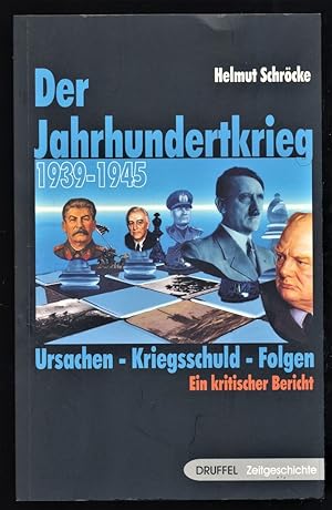 Der Jahrhundertkrieg 1939 - 1945 : Vorgeschichte, Kriegsschuld, Folgen. Ein kritischer Bericht. D...