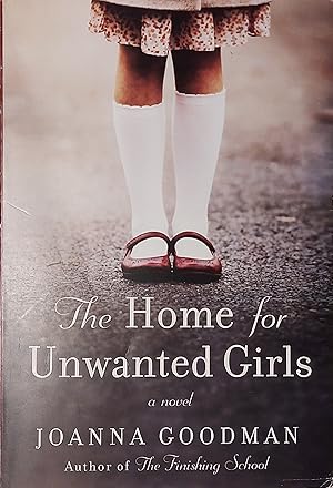 The Home for Unwanted Girls: The heart-wrenching, gripping story of a mother-daughter bond that c...
