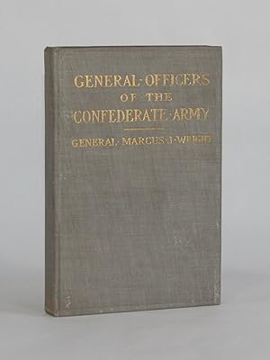 GENERAL OFFICERS OF THE CONFEDERATE ARMY: Officers of the Executive Departments of the Confederat...