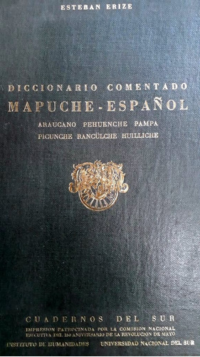 DICCIONARIO COMENTADO MAPUCHE-ESPAÑOL.ARAUCANO PEHUENCHE PAMPA. PICUNCHE RANCULCHE HUILLICHE