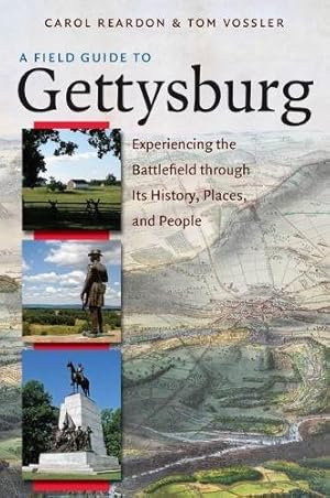 Seller image for A Field Guide to Gettysburg: Experiencing the Battlefield through Its History, Places, and People for sale by Lake Country Books and More