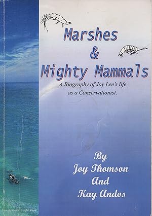 Seller image for Marshes & Mighty Mammals A Biography of Joy Lee's Life as a Conservationist for sale by lamdha books