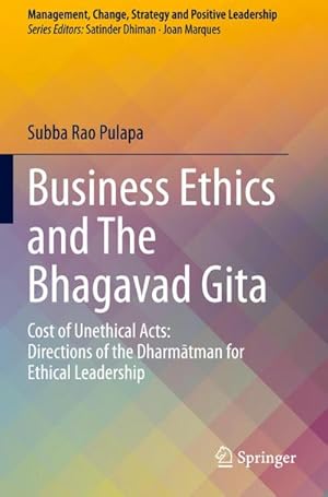 Bild des Verkufers fr Business Ethics and The Bhagavad Gita : Cost of Unethical Acts: Directions of the Dharmatman for Ethical Leadership zum Verkauf von AHA-BUCH GmbH