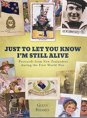 Seller image for Just to Let You Know I'm Still Alive Postcards from New Zealanders During the First World War for sale by Browsers Books
