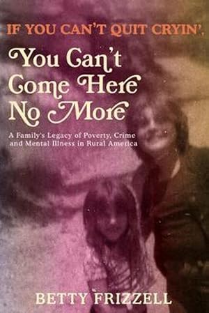 Seller image for If You Can't Quit Cryin', You Can't Come Here No More (Paperback) for sale by Grand Eagle Retail