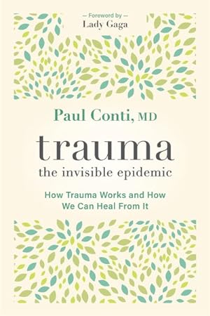 Immagine del venditore per Trauma : The Invisible Epidemic; How Trauma Works and How We Can Heal from It venduto da GreatBookPrices