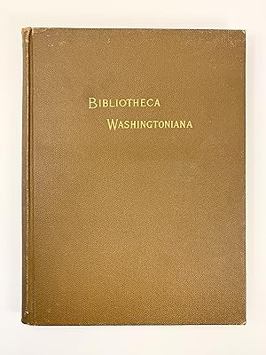 Bibliotheca Washingtoniana A Descriptive List of the Biographies and Biographical Sketches of Geo...