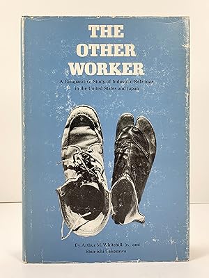 Image du vendeur pour The Other Worker A Comparative Study of Industrial Relations in the United States and Japan mis en vente par Old New York Book Shop, ABAA