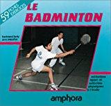 Imagen del vendedor de Le Badminton : Apprendre Le Badminton : Du Jeu De Volant Au Sport Duel a la venta por RECYCLIVRE