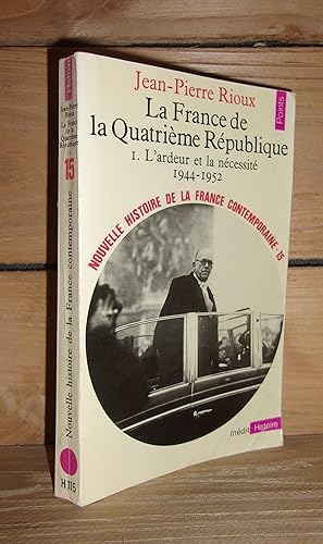 Seller image for NOUVELLE HISTOIRE DE LA FRANCE CONTEMPORAINE - Tome XV : La France De La Quatrime Rpublique - I : L'Ardeur Et La Ncessit, 1944-1952 for sale by Planet's books