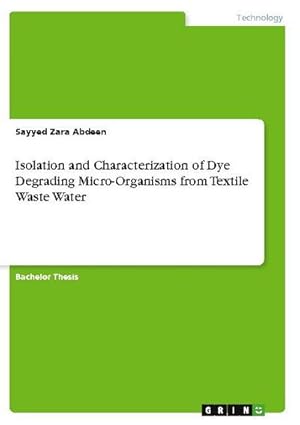 Bild des Verkufers fr Isolation and Characterization of Dye Degrading Micro-Organisms from Textile Waste Water zum Verkauf von AHA-BUCH GmbH