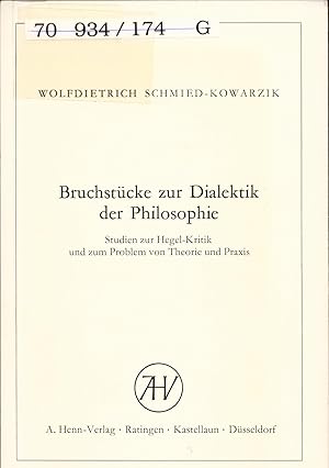 Bild des Verkufers fr Bruchstcke zur Dialektik der Philosophie Studien zur Hegel-Kritik und zum Problem von Theorie und Praxis zum Verkauf von avelibro OHG