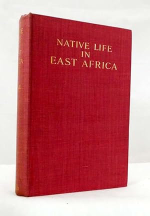Native Life in East Africa The Results of an Ethnological Research Expedition