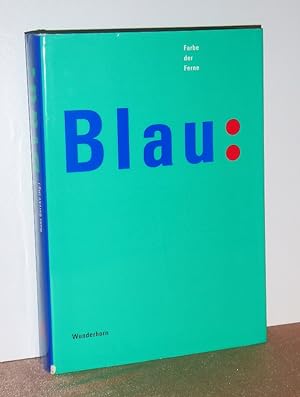 Bild des Verkufers fr Blau: Farbe der Ferne. [eine Ausstellung des Heidelberger Kunstvereins in Zusammenarbeit mit der Stadt Heidelberg aus Anlass der Erffnung des Kunstvereinsneubaus und des Museumserweiterungshaus vom 2. Mrz bis zum 13. Mai 1990]. zum Verkauf von Antiquariat Ballmert