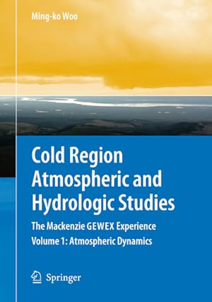 Bild des Verkufers fr Cold region atmospheric and hydrologic studies. Vol. I: Atmospheric dynamics. (=The Mackenzie GEWEX Experience; Vol. 1). zum Verkauf von Antiquariat Thomas Haker GmbH & Co. KG