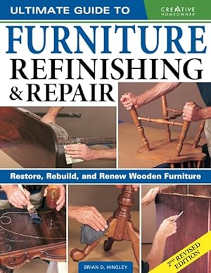 Imagen del vendedor de Ultimate Guide to Furniture Repair & Refinishing : Restore, Rebuild, and Renew Wooden Furniture a la venta por GreatBookPrices