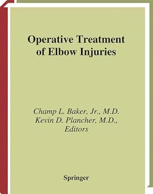 Immagine del venditore per Operative treatment of elbow injuries. Foreword by Bernard F. Morrey. venduto da Antiquariat Thomas Haker GmbH & Co. KG