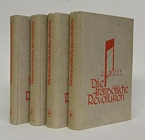 Imagen del vendedor de Die Franzsische Revolution. 4 Bnde. Bd. 1: Ludwig XVI. und die Revolution. Bd. 2: Der Umsturz des franzsischen Thromes [.]. Bd. 3: Die Schreckenszeit [.]. Bd. 4: 1793-1795 [.]. a la venta por Der Buchfreund