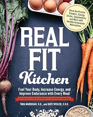 Bild des Verkufers fr Real Fit Kitchen: Fuel Your Body, Improve Energy, and Increase Strength with Every Meal zum Verkauf von WeBuyBooks