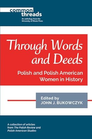 Image du vendeur pour Through Words and Deeds : Polish and Polish American Women in History mis en vente par GreatBookPrices