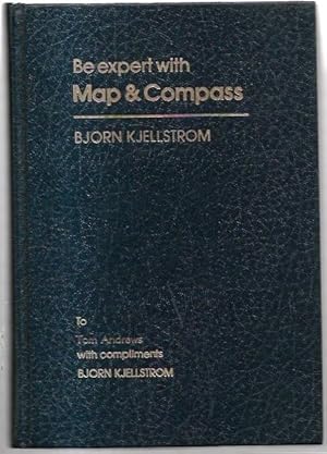 Seller image for Be Expert With Map & Compass The Complete "Orienteering" Handbook. Illustrated by Newt Heisley and Associates. Maps by U.S. Geological Survey and Orienteering Services. for sale by City Basement Books