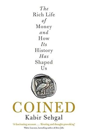 Bild des Verkufers fr Coined: The Rich Life of Money and How Its History Has Shaped Us zum Verkauf von WeBuyBooks