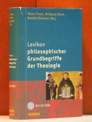 Lexikon philosophischer Grundbegriffe der Theologie. Herausgegeben von Albert Franz, Wolfgang Bau...