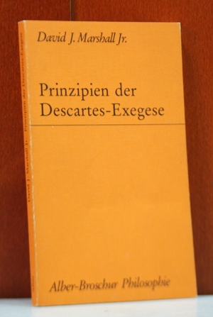 Prinzipien der Descartes-Exegese. (Alber-Broschur Philosophie)