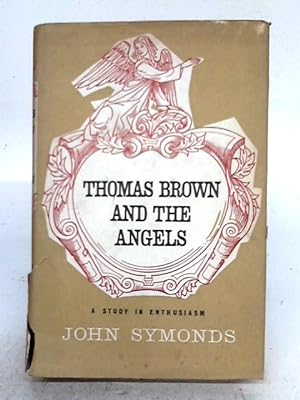 Bild des Verkufers fr Thomas Brown and the Angels; A Study in Enthusiasm. zum Verkauf von World of Rare Books