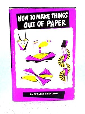 Image du vendeur pour How to Make Things Out of Paper mis en vente par World of Rare Books